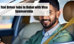 Visa Sponsorship Taxi Driving Jobs in Dubai 2025